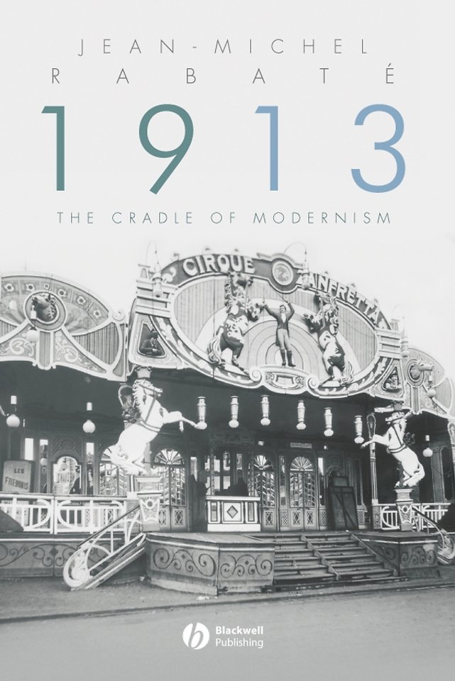 1913 – The Cradle of Modernism