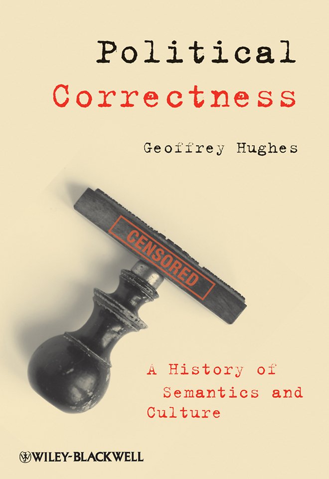 Political Correctness – A History of Semantics and Culture