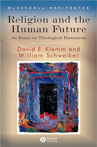 Religion and the Human Future – An Essay in Theological Humanism