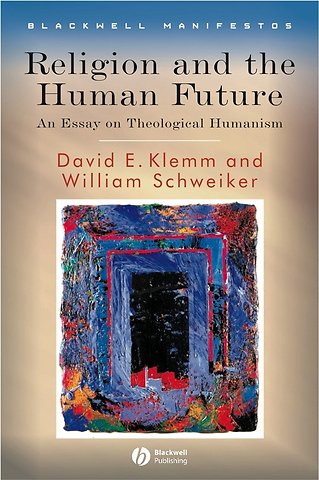 Religion and the Human Future – An Essay in Theological Humanism