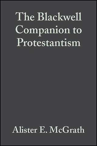 The Blackwell Companion to Protestantism