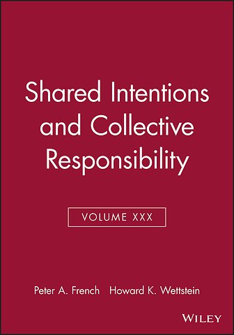 Shared Intentions and Collective Responsibility – Midwest Studies In Phylosophy V30
