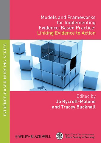 Models and Frameworks for Implementing Evidence–Based Practice – Linking Evidence to Action