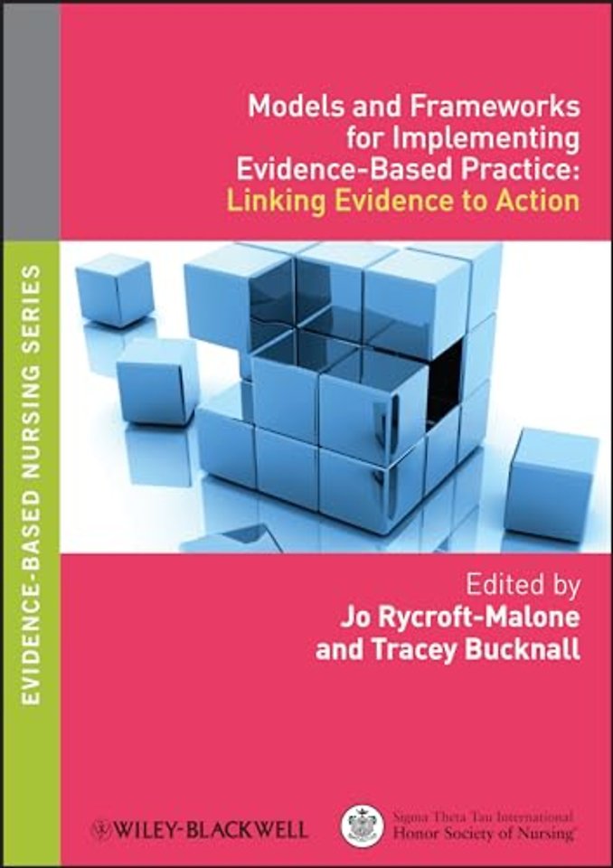 Models and Frameworks for Implementing Evidence–Based Practice – Linking Evidence to Action