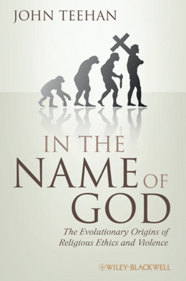 In the Name of God – The Evolutionary Origins of Religious Ethics and Violence