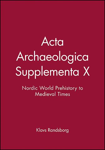 Acta Archaeologica Supplementa X – Nordic World Prehistory to Medieval Times V79