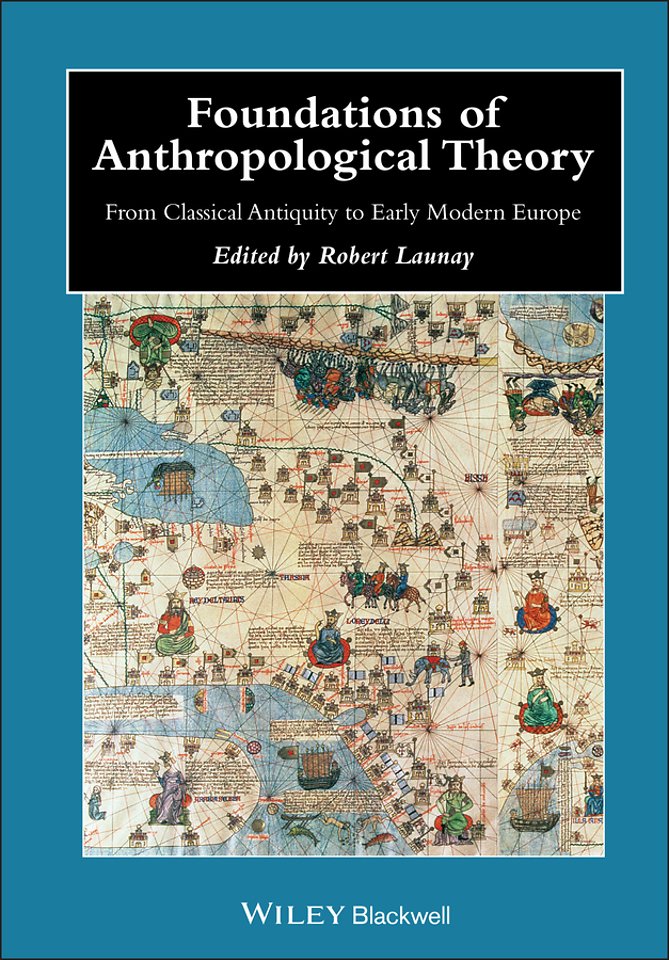 Foundations of Anthropological Theory – From Classical Antiquity to Early Modern Europe