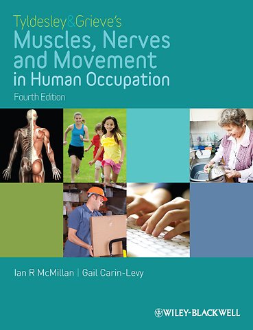 Tyldesley and Grieve′s Muscles, Nerves and Movement in Human Occupation 4e