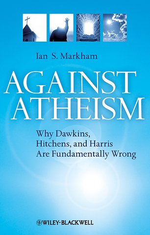 Against Atheism – Why Dawkins, Hitchens and Harris are Fundamentally Wrong