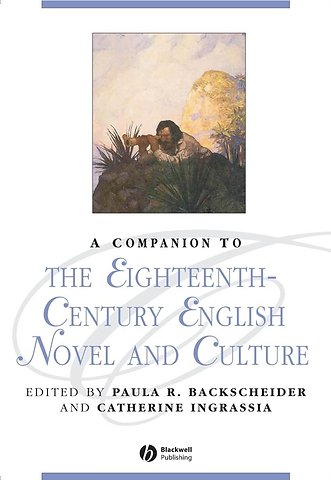 Companion to the Eighteenth Century English Novel and Culture