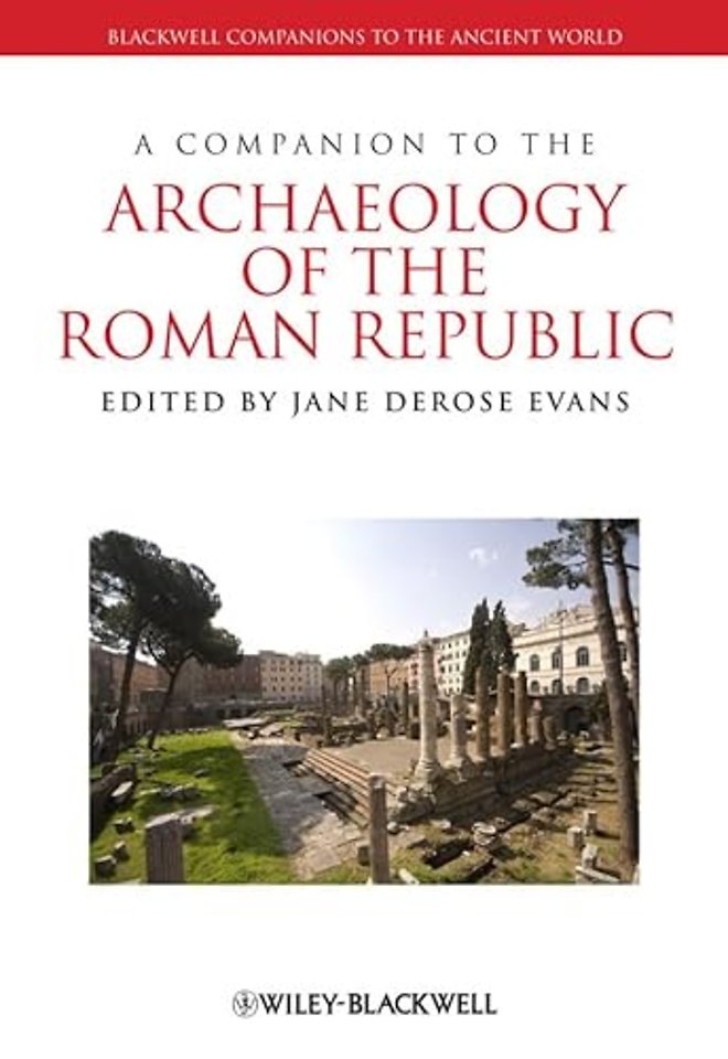 A Companion to the Archaeology of the Roman Republic