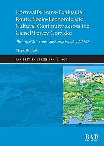 Cornwall's Trans-Peninsular Route: Socio-Economic and Cultural Continuity across the Camel/Fowey Corridor