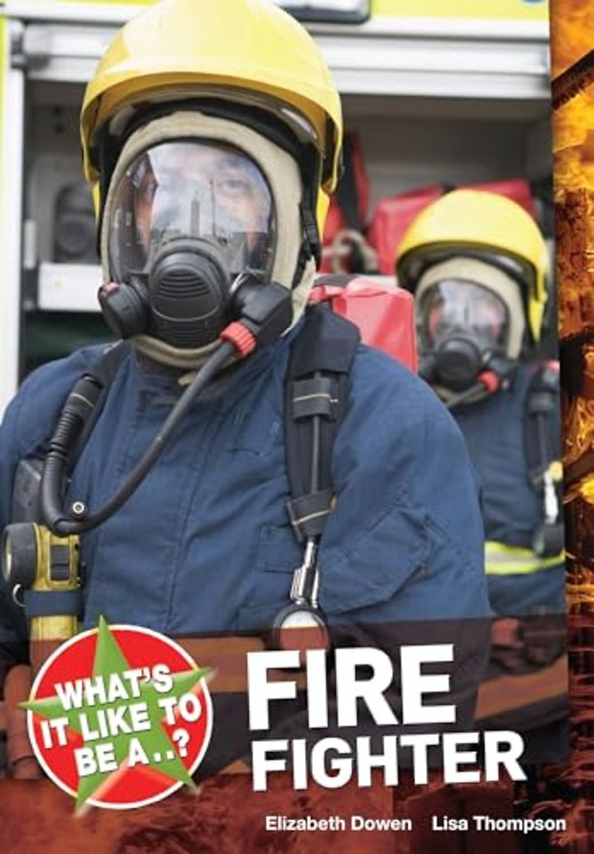What's it Like to be a ? Firefighter