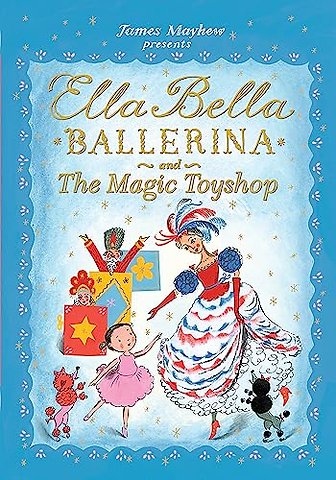 Ella Bella Ballerina and the Magic Toyshop