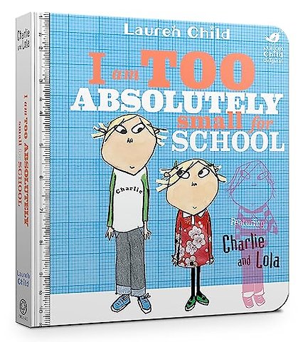 Charlie and Lola: I Am Too Absolutely Small For School