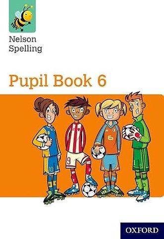Nelson Spelling Pupil Book 6 Year 6/P7