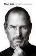 Steve Jobs: The Exclusive Biography Steve Jobs: The Exclusive Biography