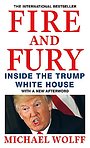 Fire and Fury - Inside the Trump White House Fire and Fury - Inside the Trump White House