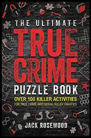 The Ultimate True Crime Puzzle Book