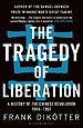 The Tragedy of Liberation The Tragedy of Liberation