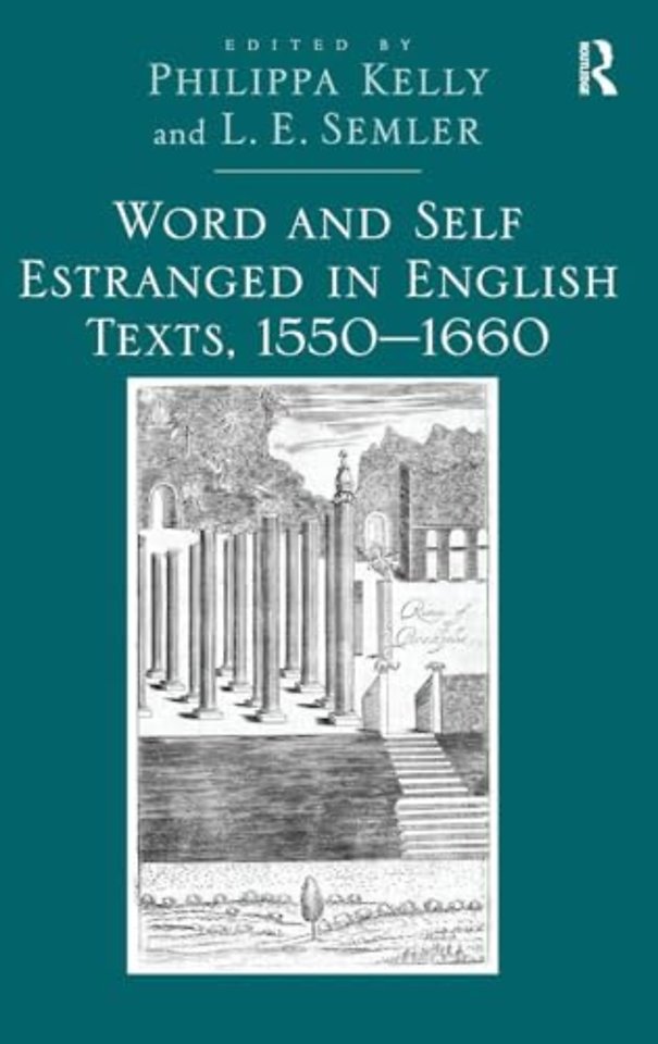 Word and Self Estranged in English Texts, 1550–1660
