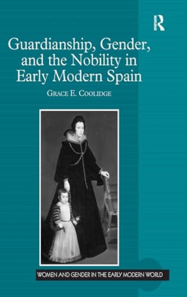 Guardianship, Gender, and the Nobility in Early Modern Spain