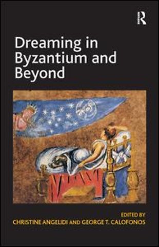 Dreaming in Byzantium and Beyond