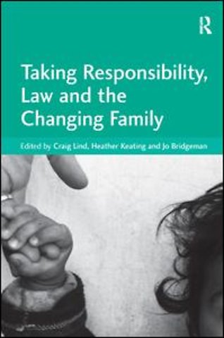 Taking Responsibility, Law and the Changing Family
