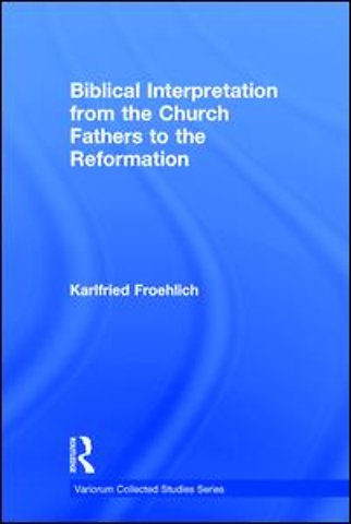 Biblical Interpretation from the Church Fathers to the Reformation