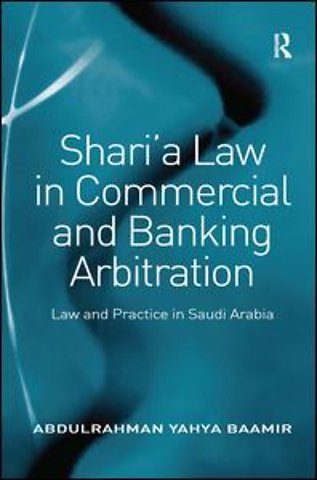 Shari’a Law in Commercial and Banking Arbitration