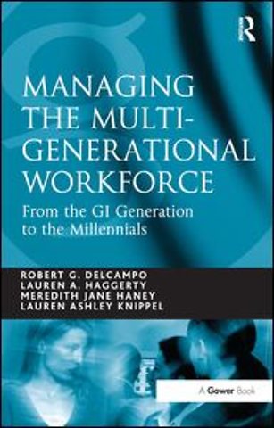 Managing the Multi-Generational Workforce
