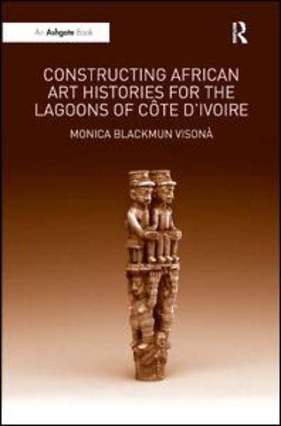 Constructing African Art Histories for the Lagoons of Côte d'Ivoire
