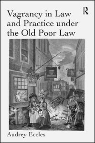 Vagrancy in Law and Practice under the Old Poor Law