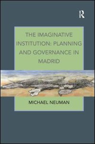 Imaginative Institution: Planning and Governance in Madrid