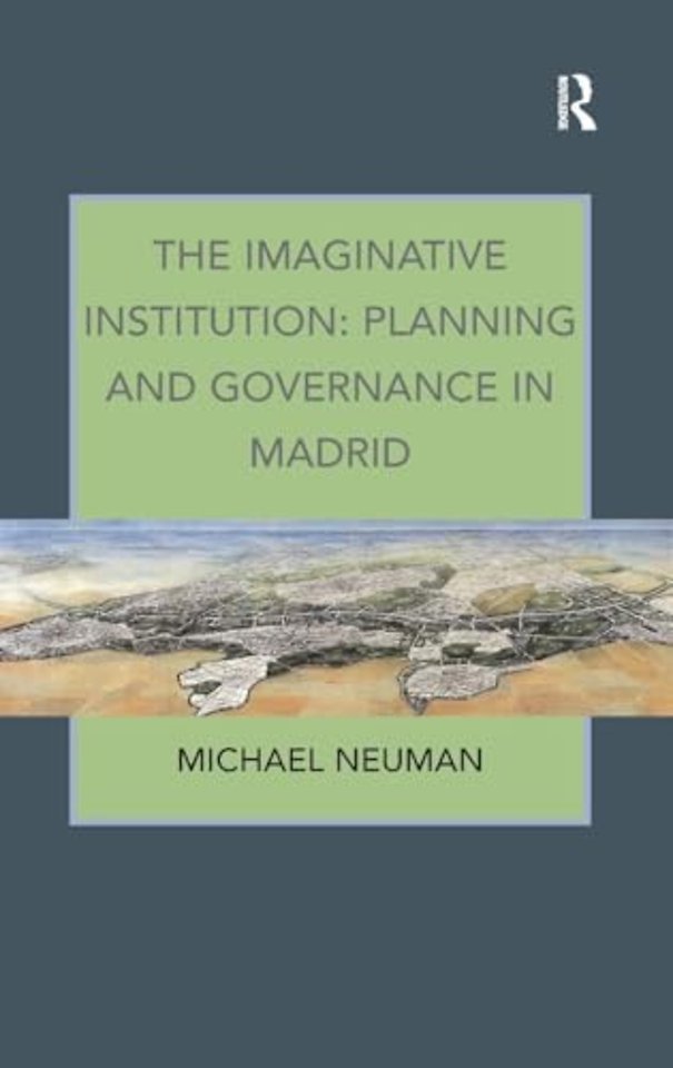 Imaginative Institution: Planning and Governance in Madrid