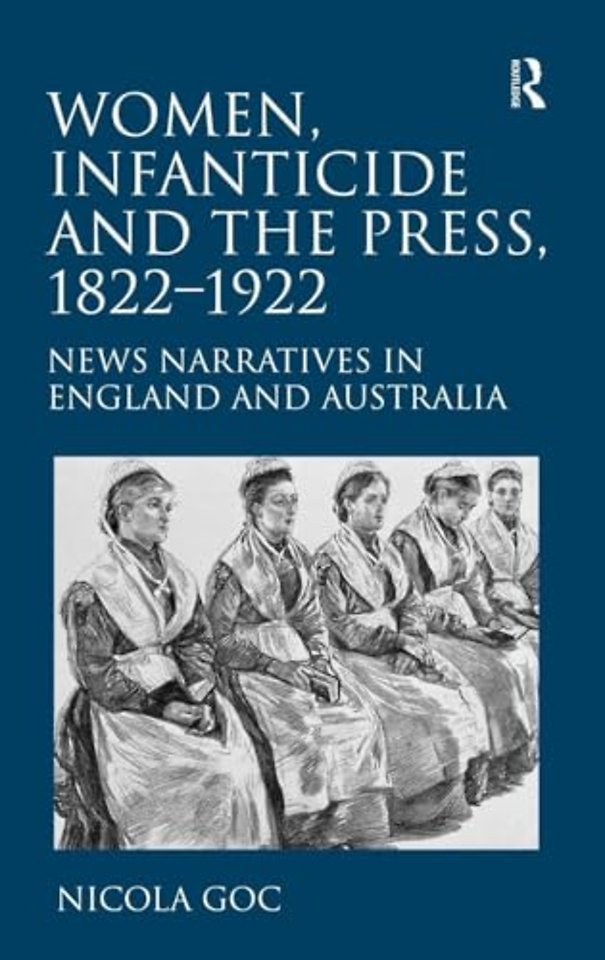 Women, Infanticide and the Press, 1822-1922