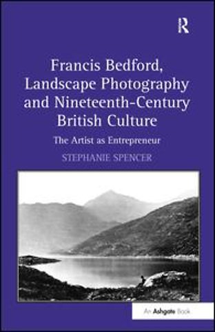 Francis Bedford, Landscape Photography and Nineteenth-Century British Culture