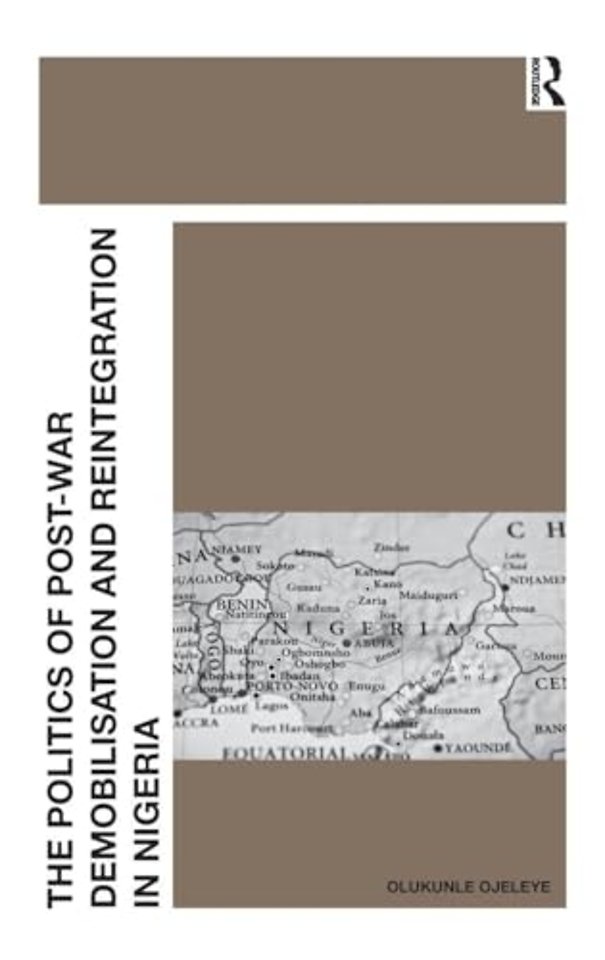 Politics of Post-War Demobilisation and Reintegration in Nigeria
