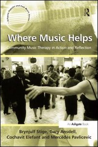 Where Music Helps: Community Music Therapy in Action and Reflection
