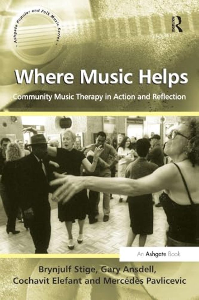Where Music Helps: Community Music Therapy in Action and Reflection