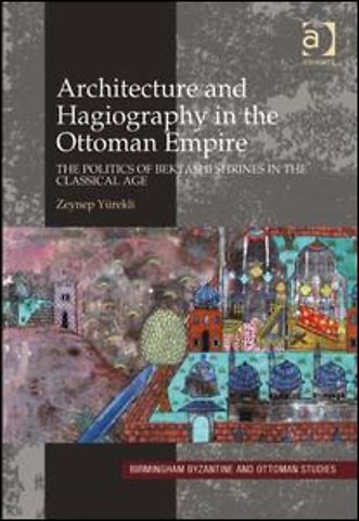 Architecture and Hagiography in the Ottoman Empire