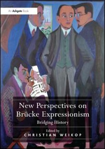 New Perspectives on Brücke Expressionism