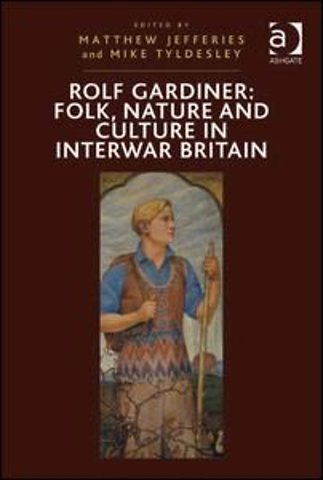 Rolf Gardiner: Folk, Nature and Culture in Interwar Britain