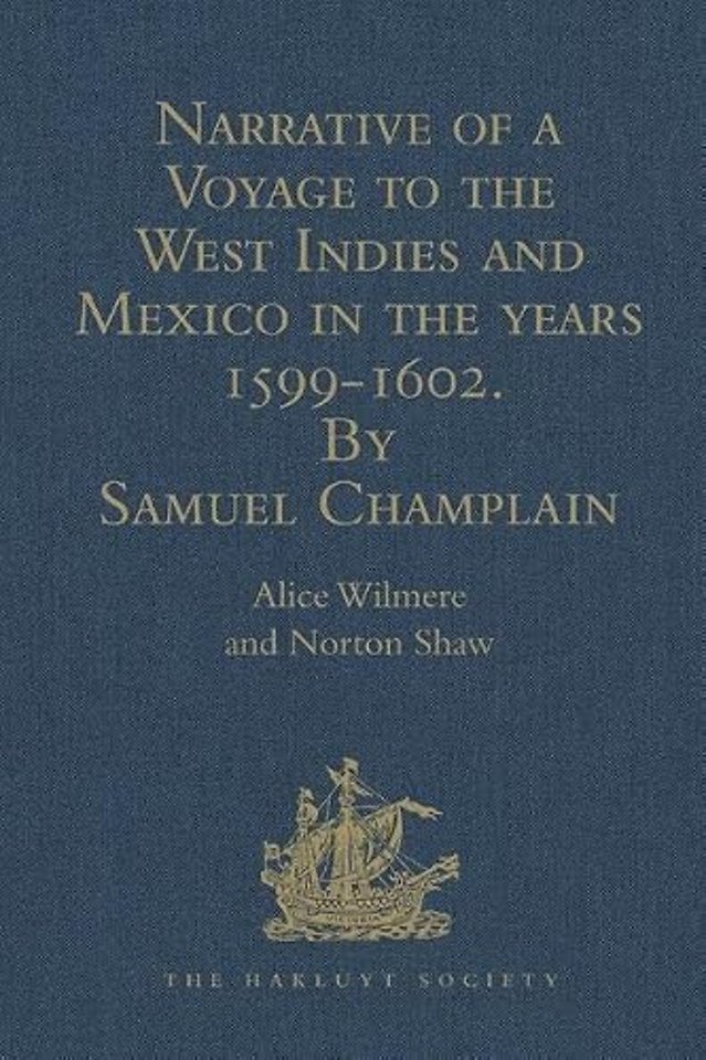Narrative of a Voyage to the West Indies and Mexico in the years 1599-1602, by Samuel Champlain