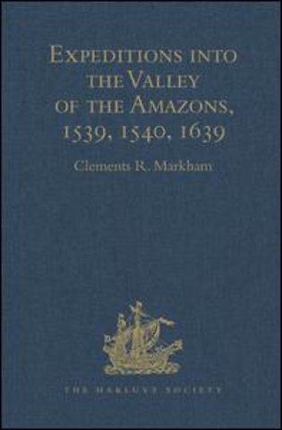 Expeditions into the Valley of the Amazons, 1539, 1540, 1639