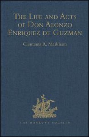 Life and Acts of Don Alonzo Enriquez de Guzman, a Knight of Seville, of the Order of Santiago, A.D. 1518 to 1543