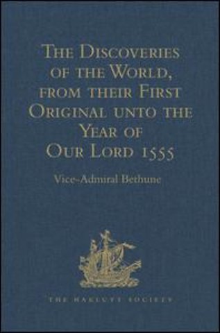 Discoveries of the World, from their First Original unto the Year of Our Lord 1555, by Antonio Galvano, governor of Ternate