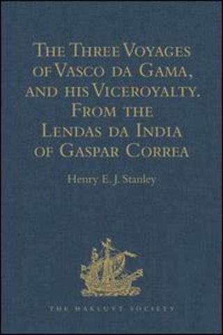 Three Voyages of Vasco da Gama, and his Viceroyalty from the Lendas da India of Gaspar Correa