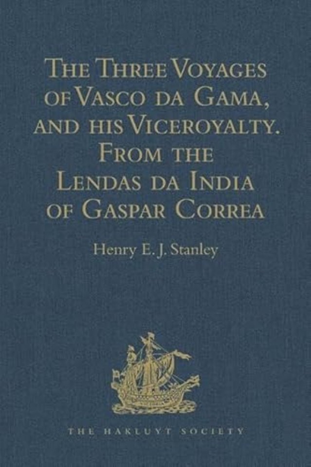 Three Voyages of Vasco da Gama, and his Viceroyalty from the Lendas da India of Gaspar Correa