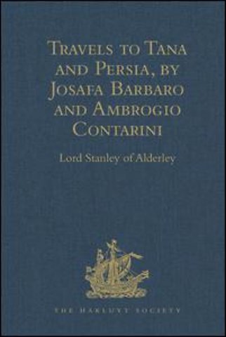 Travels to Tana and Persia, by Josafa Barbaro and Ambrogio Contarini